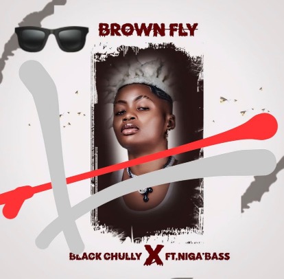 Blackchully Ft Niga’Bass – Brown Fly