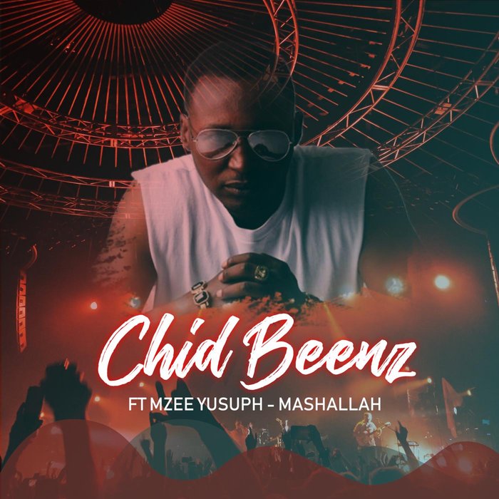 Chidi Beenz Ft Mzee Yusuph – Mashaalah